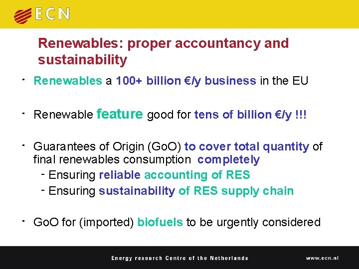 Renewables: proper accountancy and sustainability • Renewables a 100+ billion €/y business in the Renewables: proper accountancy and sustainability • Renewables a 100+ billion €/y business in the