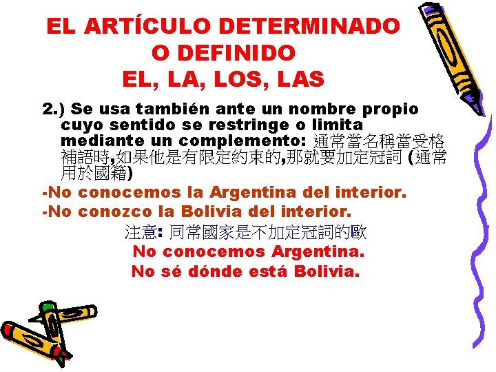 EL ARTÍCULO DETERMINADO O DEFINIDO EL, LA, LOS, LAS 2. ) Se usa también