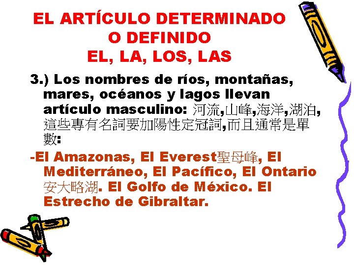 EL ARTÍCULO DETERMINADO O DEFINIDO EL, LA, LOS, LAS 3. ) Los nombres de