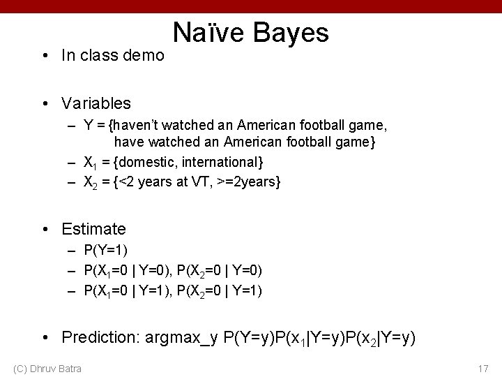  • In class demo Naïve Bayes • Variables – Y = {haven’t watched