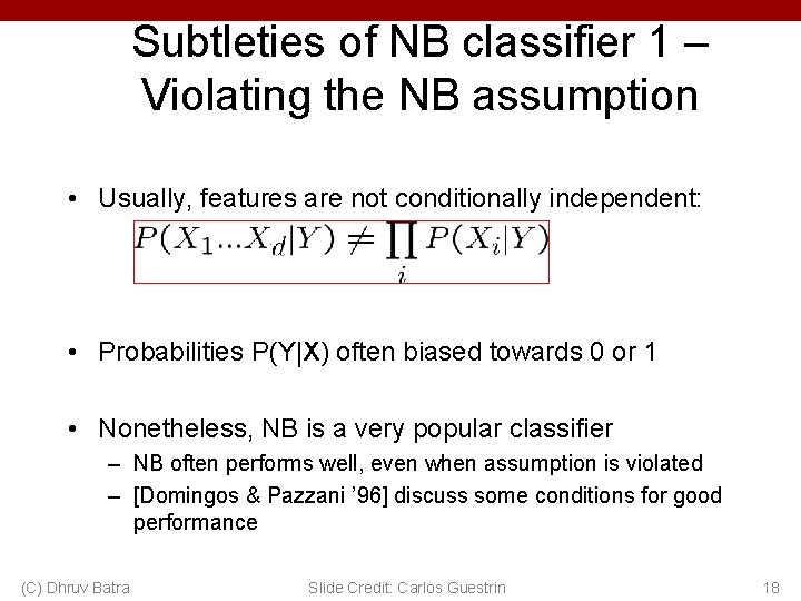 Subtleties of NB classifier 1 – Violating the NB assumption • Usually, features are