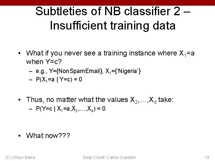 Subtleties of NB classifier 2 – Insufficient training data • What if you never
