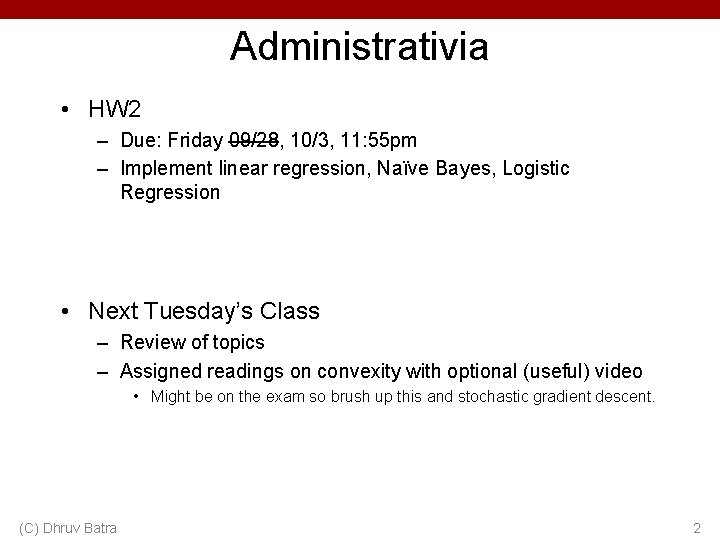 Administrativia • HW 2 – Due: Friday 09/28, 10/3, 11: 55 pm – Implement