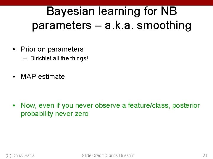 Bayesian learning for NB parameters – a. k. a. smoothing • Prior on parameters