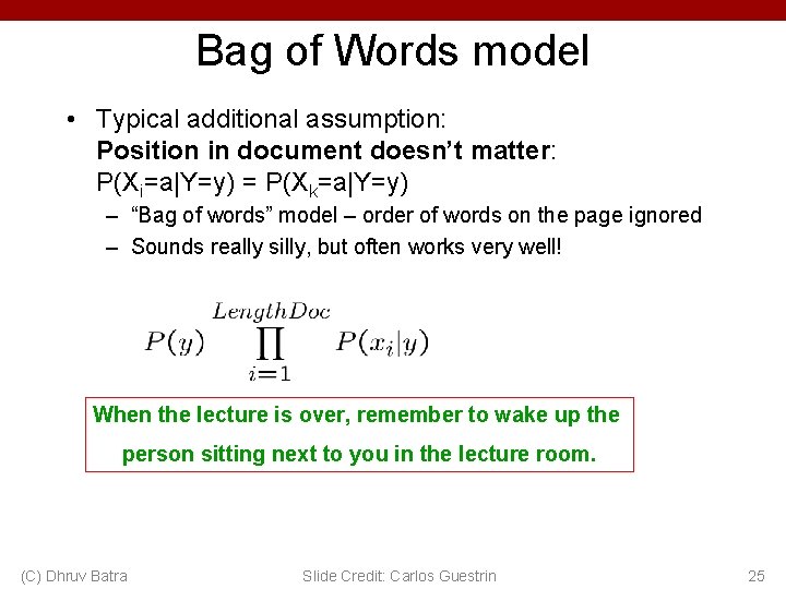 Bag of Words model • Typical additional assumption: Position in document doesn’t matter: P(Xi=a|Y=y)