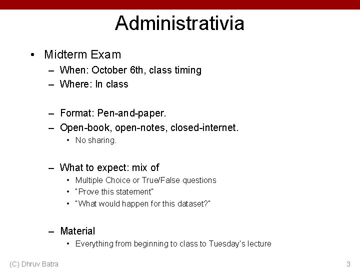 Administrativia • Midterm Exam – When: October 6 th, class timing – Where: In