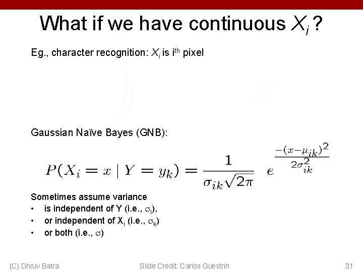 What if we have continuous Xi ? Eg. , character recognition: Xi is ith