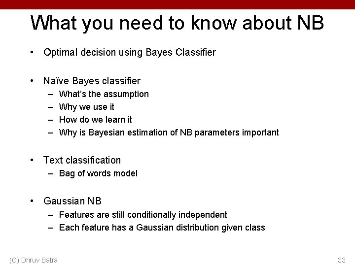 What you need to know about NB • Optimal decision using Bayes Classifier •