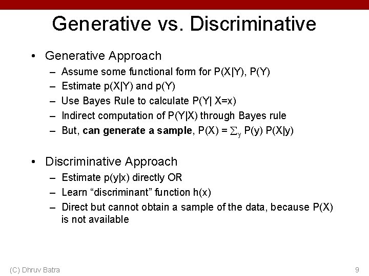 Generative vs. Discriminative • Generative Approach – – – Assume some functional form for