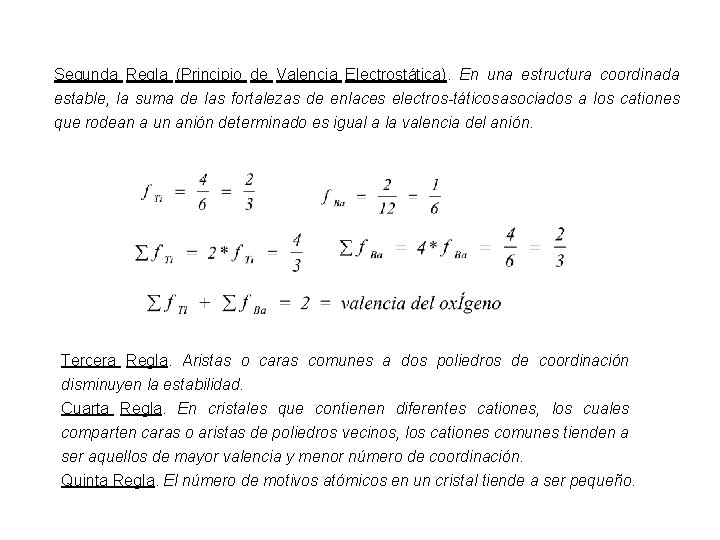 Segunda Regla (Principio de Valencia Electrostática). En una estructura coordinada estable, la suma de
