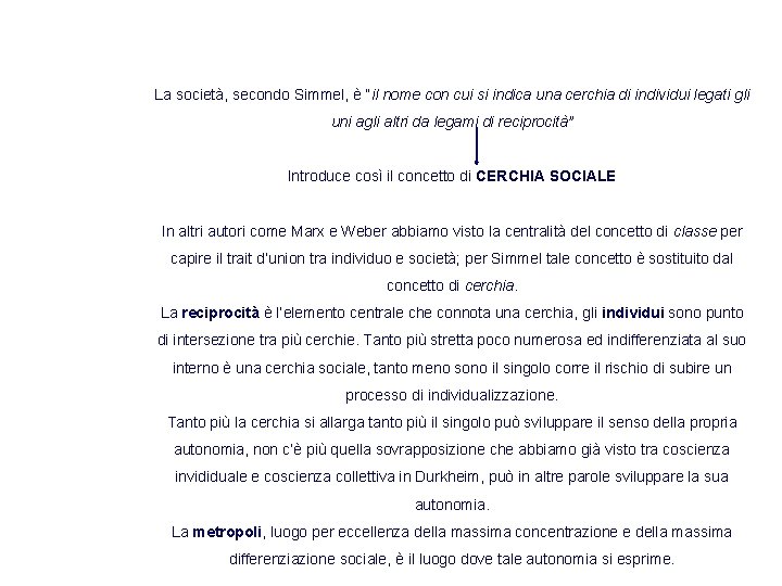 La società, secondo Simmel, è “il nome con cui si indica una cerchia di