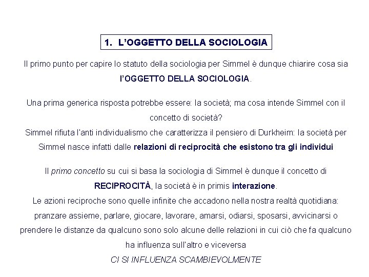 1. L’OGGETTO DELLA SOCIOLOGIA Il primo punto per capire lo statuto della sociologia per