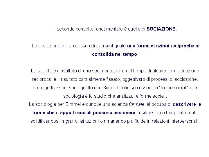 Il secondo concetto fondamentale è quello di SOCIAZIONE. La sociazione è il processo attraverso