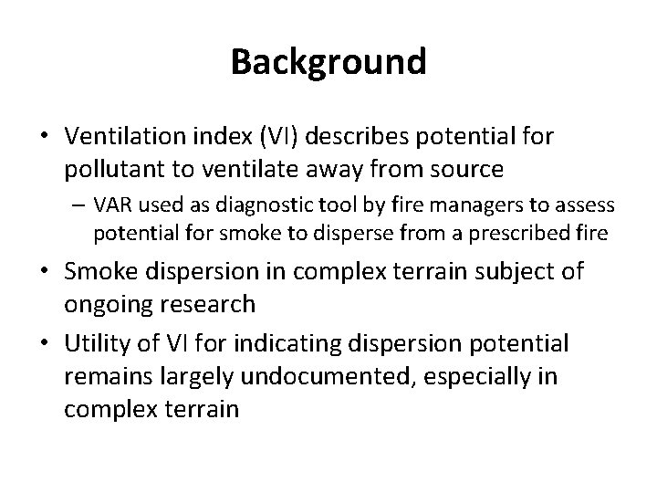 Background • Ventilation index (VI) describes potential for pollutant to ventilate away from source