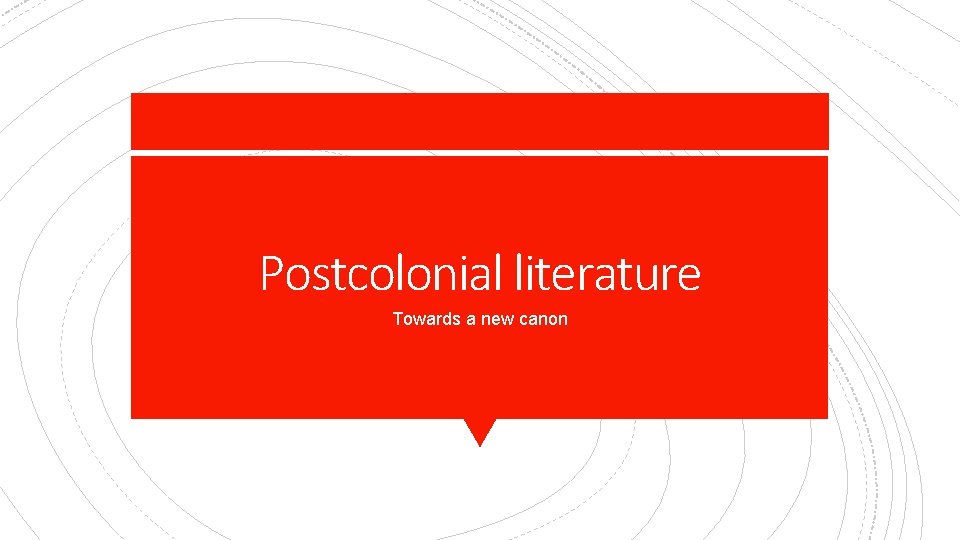 Postcolonial literature Towards a new canon 