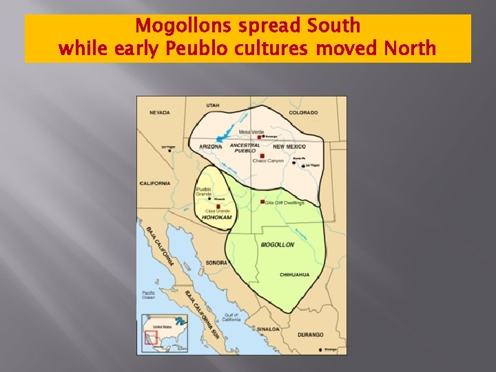 Mogollons spread South while early Peublo cultures moved North 