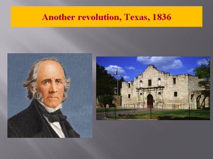 Another revolution, Texas, 1836 