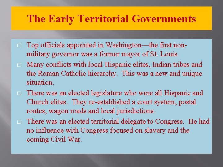 The Early Territorial Governments � � Top officials appointed in Washington—the first nonmilitary governor