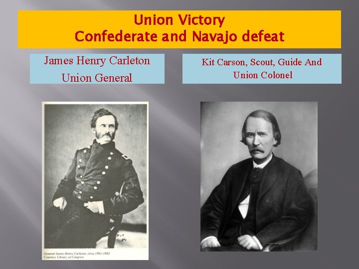 Union Victory Confederate and Navajo defeat James Henry Carleton Union General Kit Carson, Scout,