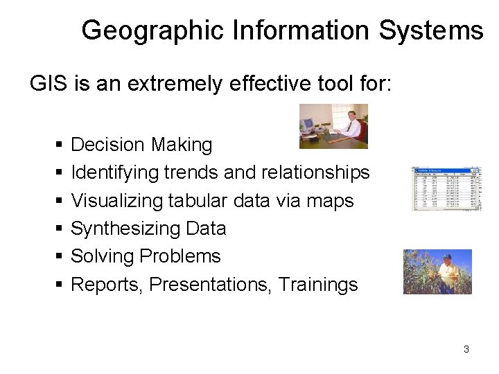 Geographic Information Systems GIS is an extremely effective tool for: § § § Decision