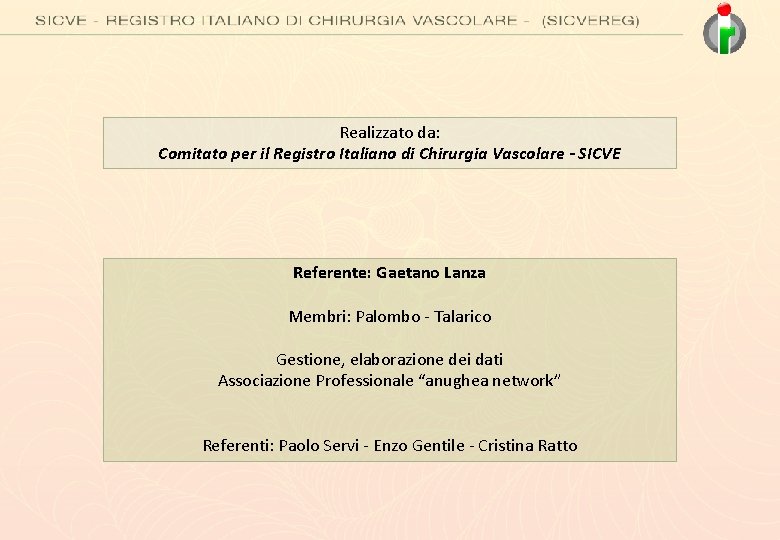 Realizzato da: Comitato per il Registro Italiano di Chirurgia Vascolare - SICVE Referente: Gaetano