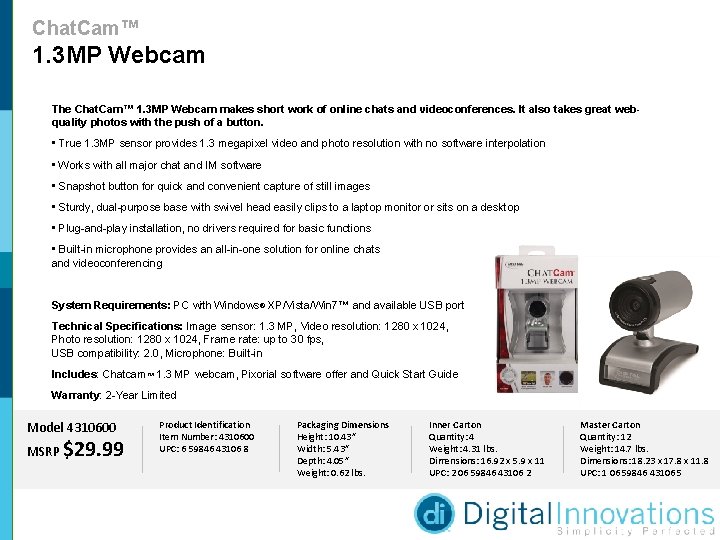 Chat. Cam™ 1. 3 MP Webcam The Chat. Cam™ 1. 3 MP Webcam makes