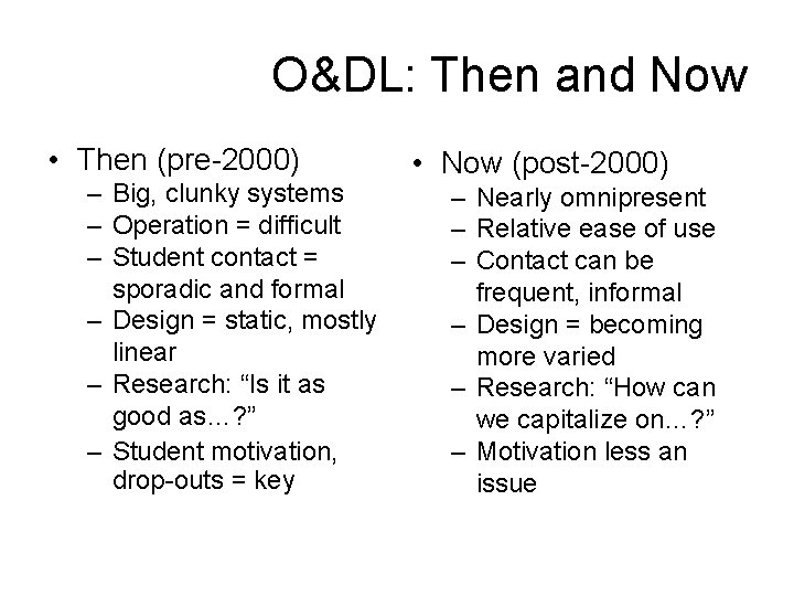 O&DL: Then and Now • Then (pre-2000) – Big, clunky systems – Operation =