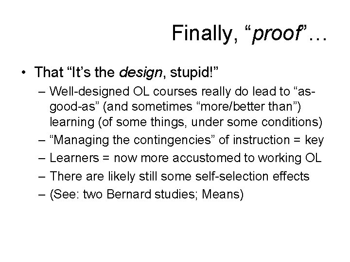 Finally, “proof”… • That “It’s the design, stupid!” – Well-designed OL courses really do