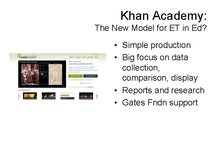 Khan Academy: The New Model for ET in Ed? • Simple production • Big