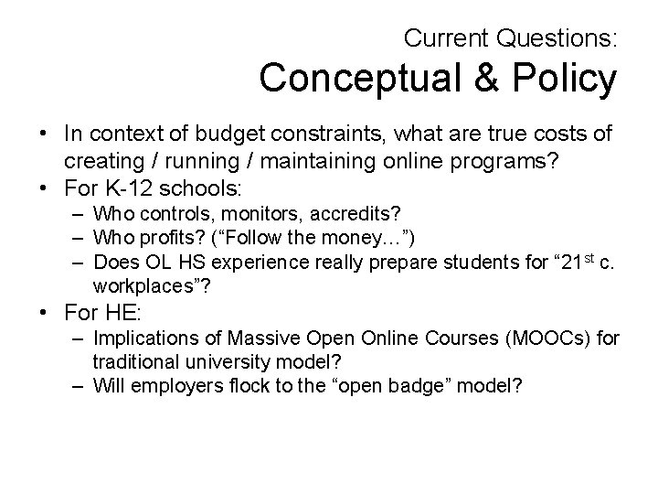 Current Questions: Conceptual & Policy • In context of budget constraints, what are true