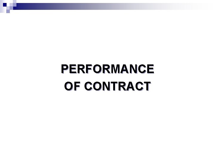 PERFORMANCE OF CONTRACT 