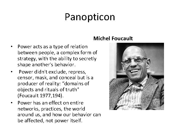 Panopticon Michel Foucault • Power acts as a type of relation between people, a