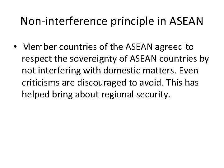 Non-interference principle in ASEAN • Member countries of the ASEAN agreed to respect the