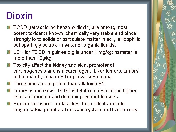 Dioxin TCDD (tetrachlorodibenzo-p-dioxin) are among most potent toxicants known, chemically very stable and binds Dioxin TCDD (tetrachlorodibenzo-p-dioxin) are among most potent toxicants known, chemically very stable and binds