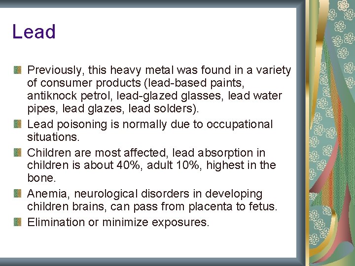 Lead Previously, this heavy metal was found in a variety of consumer products (lead-based Lead Previously, this heavy metal was found in a variety of consumer products (lead-based
