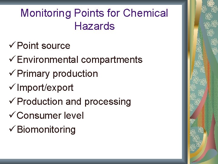 Monitoring Points for Chemical Hazards ü Point source ü Environmental compartments ü Primary production Monitoring Points for Chemical Hazards ü Point source ü Environmental compartments ü Primary production