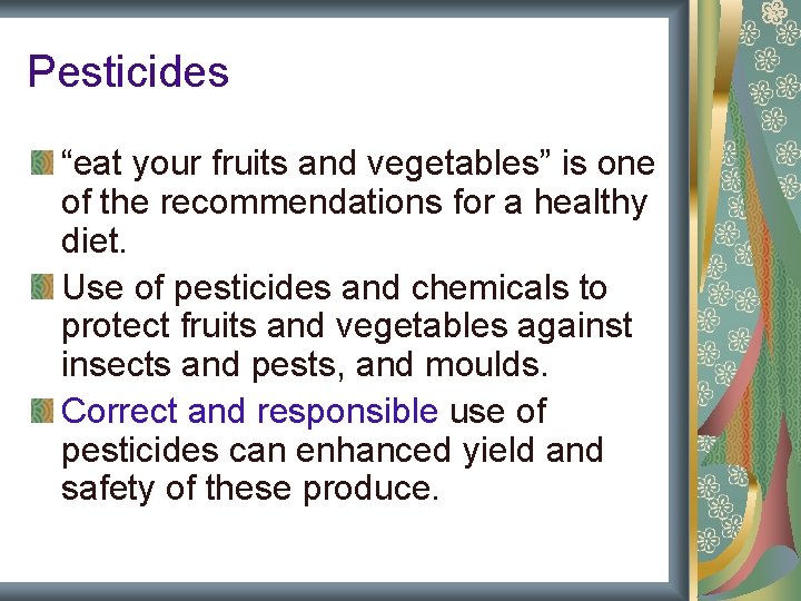 Pesticides “eat your fruits and vegetables” is one of the recommendations for a healthy Pesticides “eat your fruits and vegetables” is one of the recommendations for a healthy