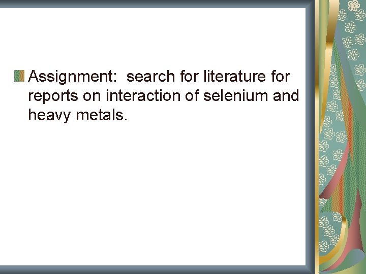 Assignment: search for literature for reports on interaction of selenium and heavy metals. Assignment: search for literature for reports on interaction of selenium and heavy metals.