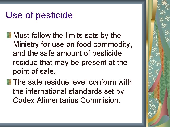 Use of pesticide Must follow the limits sets by the Ministry for use on Use of pesticide Must follow the limits sets by the Ministry for use on