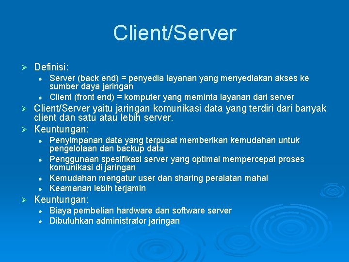 Client/Server Ø Definisi: l l Server (back end) = penyedia layanan yang menyediakan akses