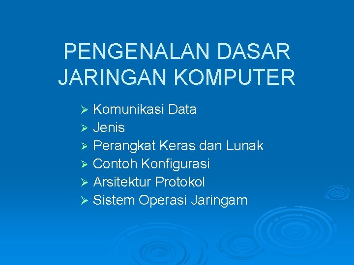 PENGENALAN DASAR JARINGAN KOMPUTER Ø Komunikasi Data Ø Jenis Ø Perangkat Keras dan Lunak