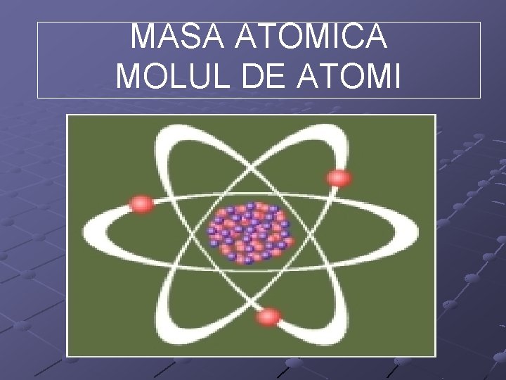 MASA ATOMICA MOLUL DE ATOMI 