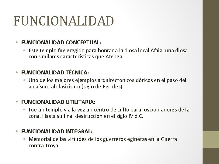 FUNCIONALIDAD • FUNCIONALIDAD CONCEPTUAL: • Este templo fue eregido para honrar a la diosa