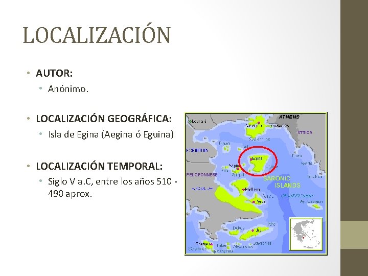 LOCALIZACIÓN • AUTOR: • Anónimo. • LOCALIZACIÓN GEOGRÁFICA: • Isla de Egina (Aegina ó
