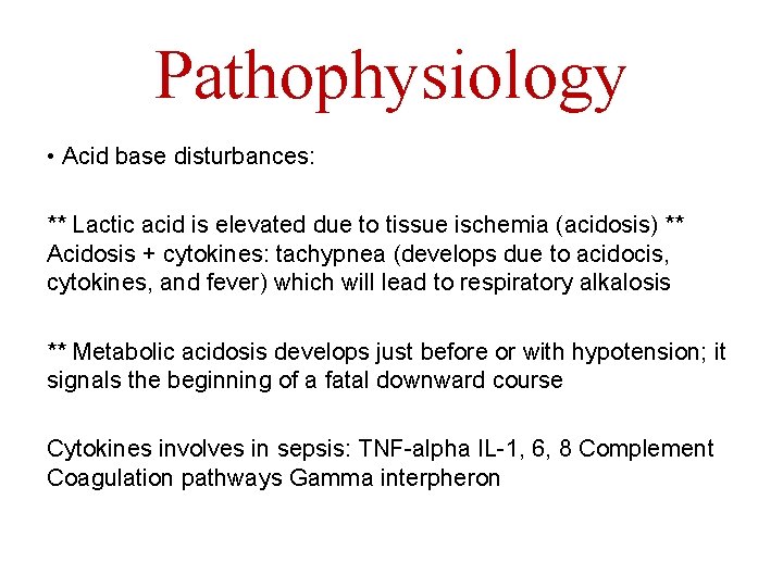 Pathophysiology • Acid base disturbances: ** Lactic acid is elevated due to tissue ischemia