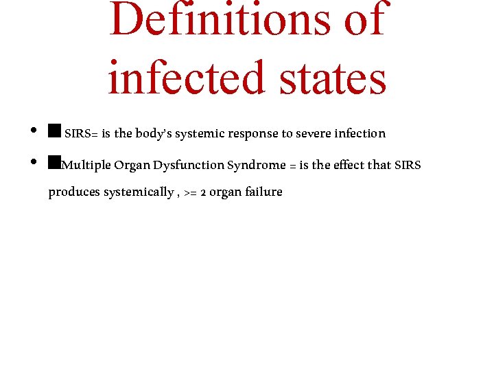 Definitions of infected states • ■ SIRS= is the body’s systemic response to severe