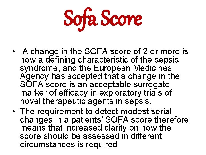 Sofa Score • A change in the SOFA score of 2 or more is