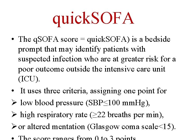 quick. SOFA • The q. SOFA score = quick. SOFA) is a bedside prompt