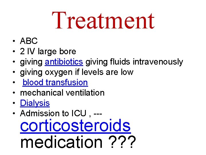 Treatment • • ABC 2 IV large bore giving antibiotics giving fluids intravenously giving