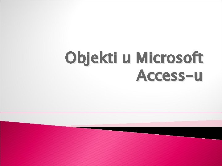 Objekti u Microsoft Access-u 